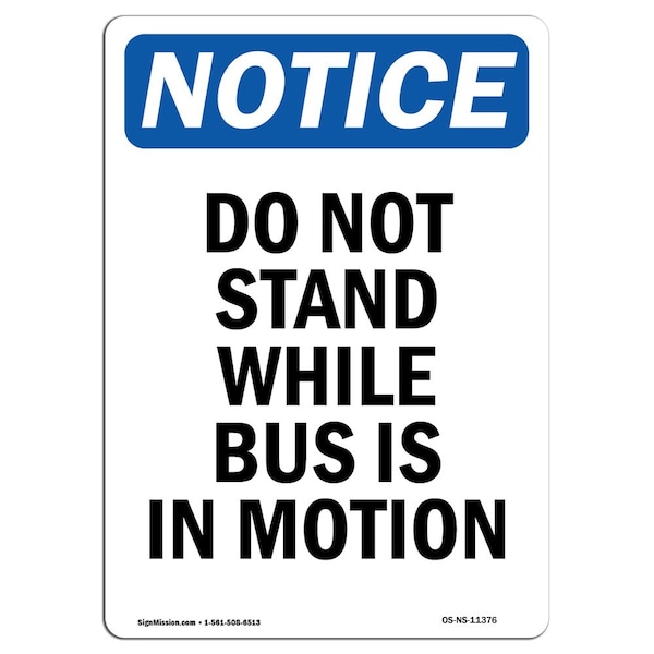 Signmission OSHA Notice Sign, 10" Height, Rigid Plastic, Do Not Stand While Bus Is In Motion Sign, Portrait OS-NS-P-710-V-11376 - main